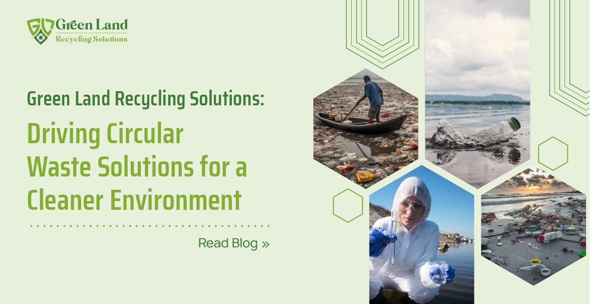 Green Land Recycling Solutions: Driving Circular Waste Solutions for a Cleaner Environment