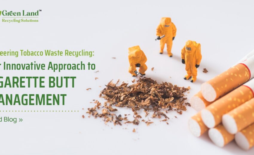 Pioneering Tobacco Waste Recycling: Our Innovative Approach to Cigarette Butt Management