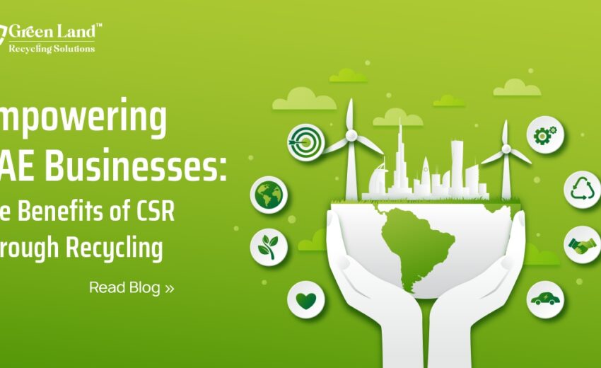 Empowering UAE Businesses: The Benefits of CSR Through Recycling