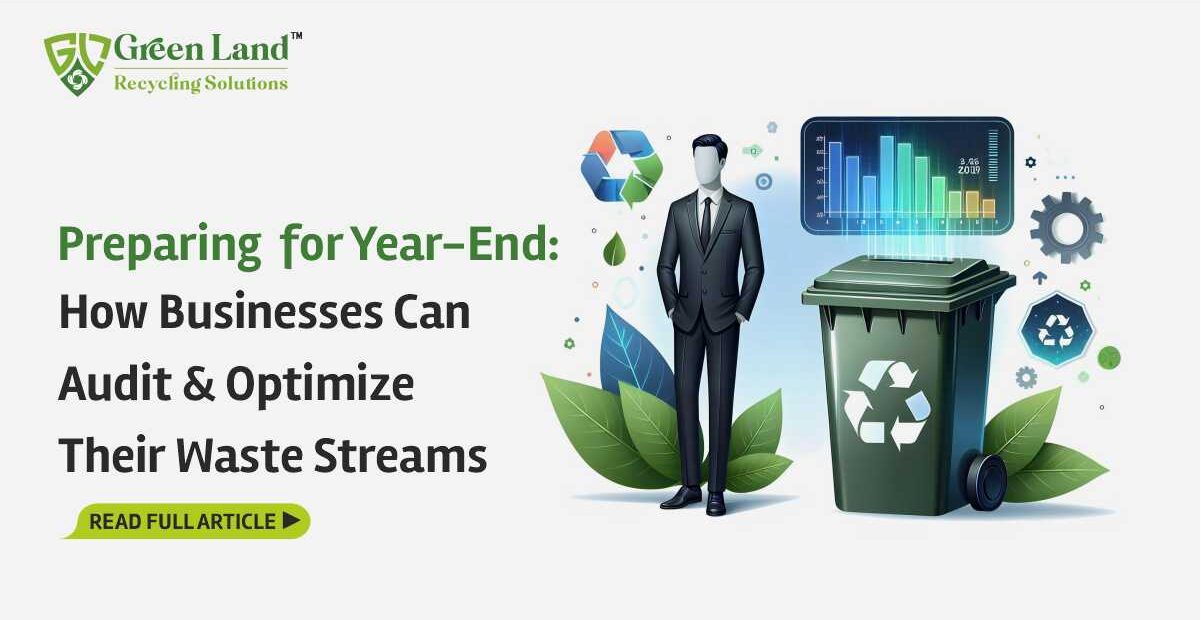 Preparing for Year-End: How Businesses Can Audit & Optimize Their Waste Streams