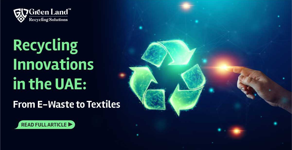 Recycling Innovations in the UAE: From E-Waste to Textiles