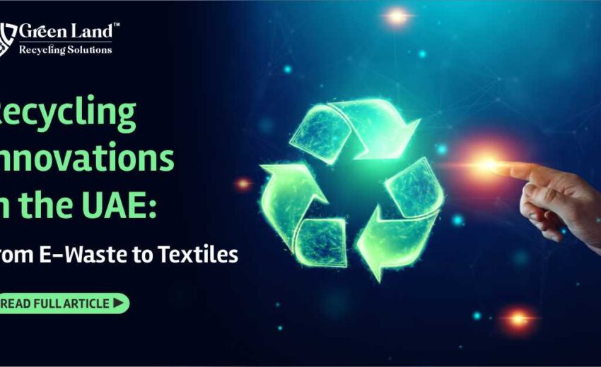 Recycling Innovations in the UAE: From E-Waste to Textiles