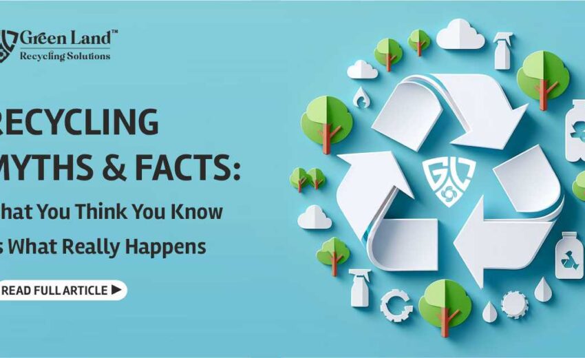 Recycling Myths & Facts: What You Think You Know vs What Really Happens