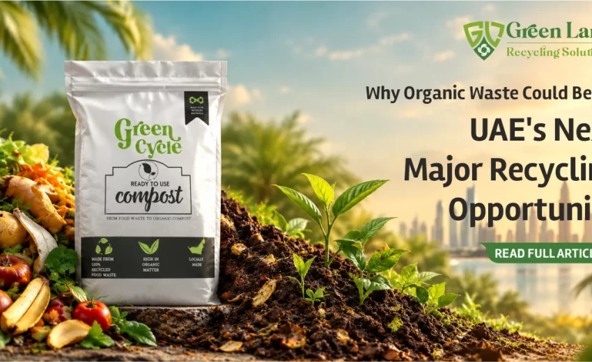 Why Organic Waste Could Be the UAE’s Next Major Recycling Opportunity